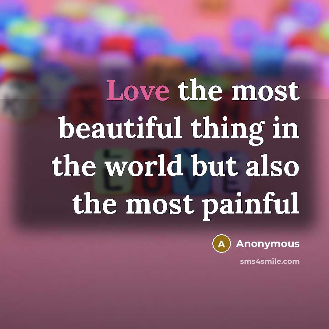 “Love the most beautiful thing in the world but also…” quote by Anonymous
