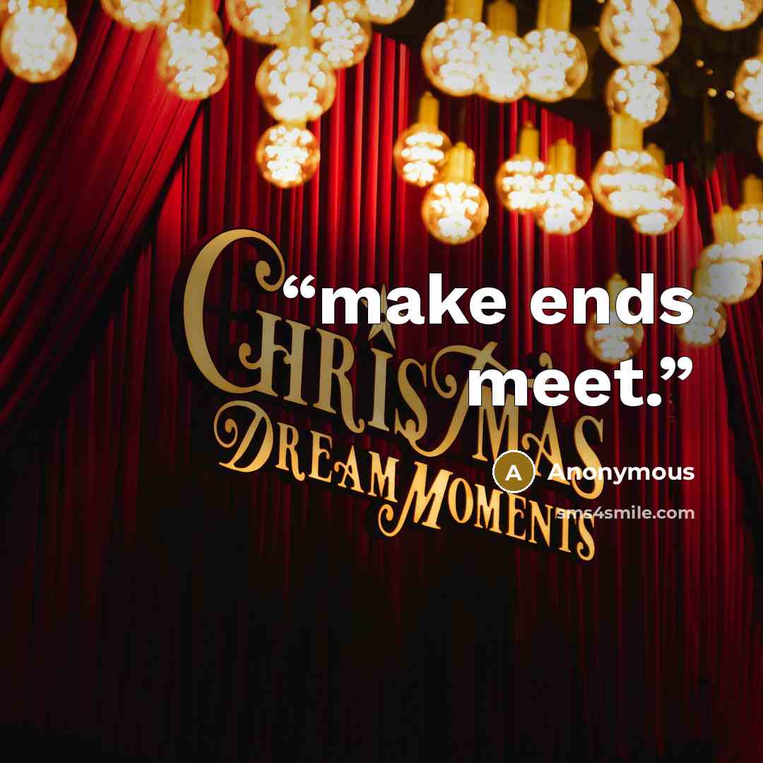 “make ends meet.” quote by Anonymous
