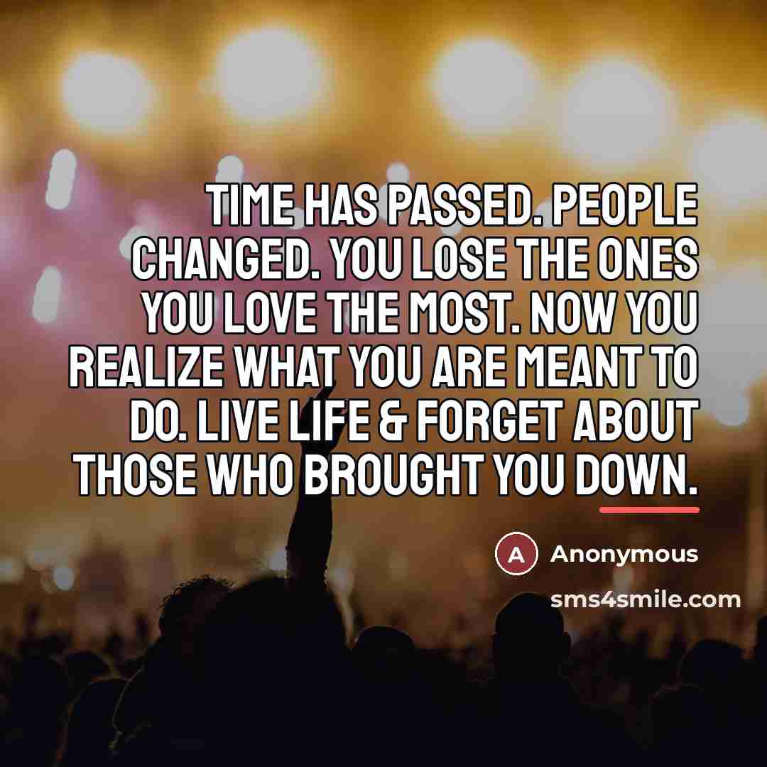 “Time has passed. People changed. You lose the ones you…” quote by Anonymous