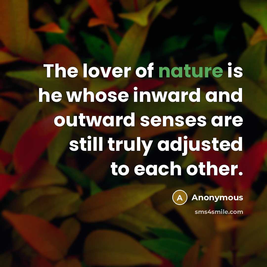 “The lover of nature is he whose inward and outward…” quote by Anonymous