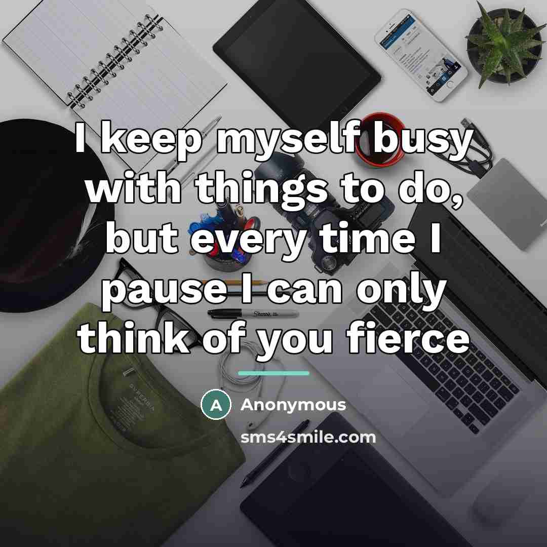 “I keep myself busy with things to do, but every…” quote by Anonymous