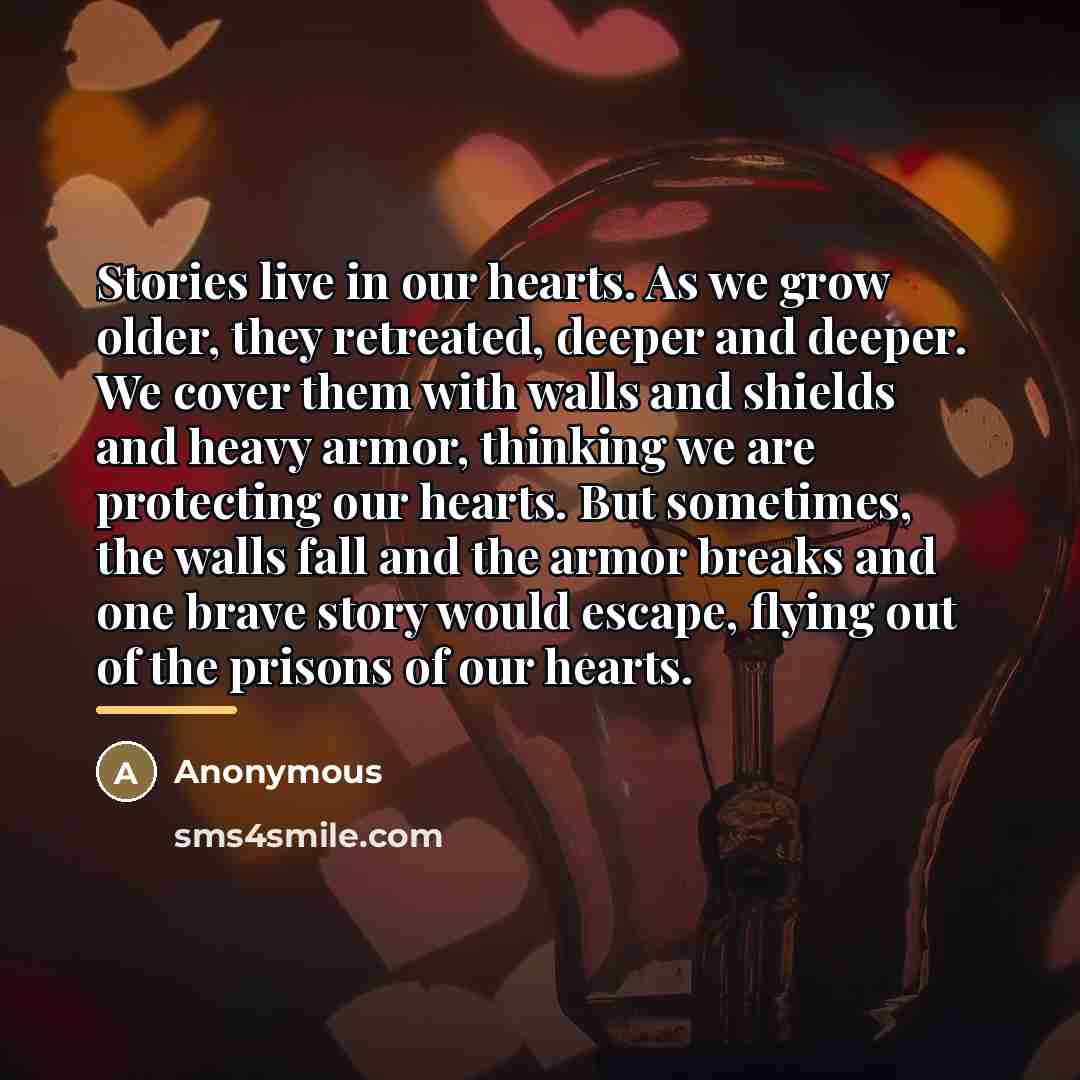“Stories live in our hearts. As we grow older, they…” quote by Anonymous