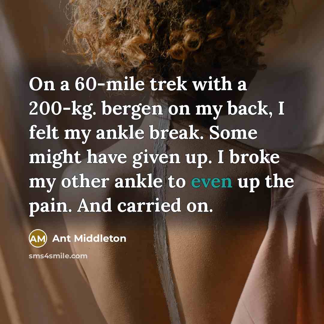 “On a 60-mile trek with a 200-kg. bergen on my…” quote by Ant Middleton
