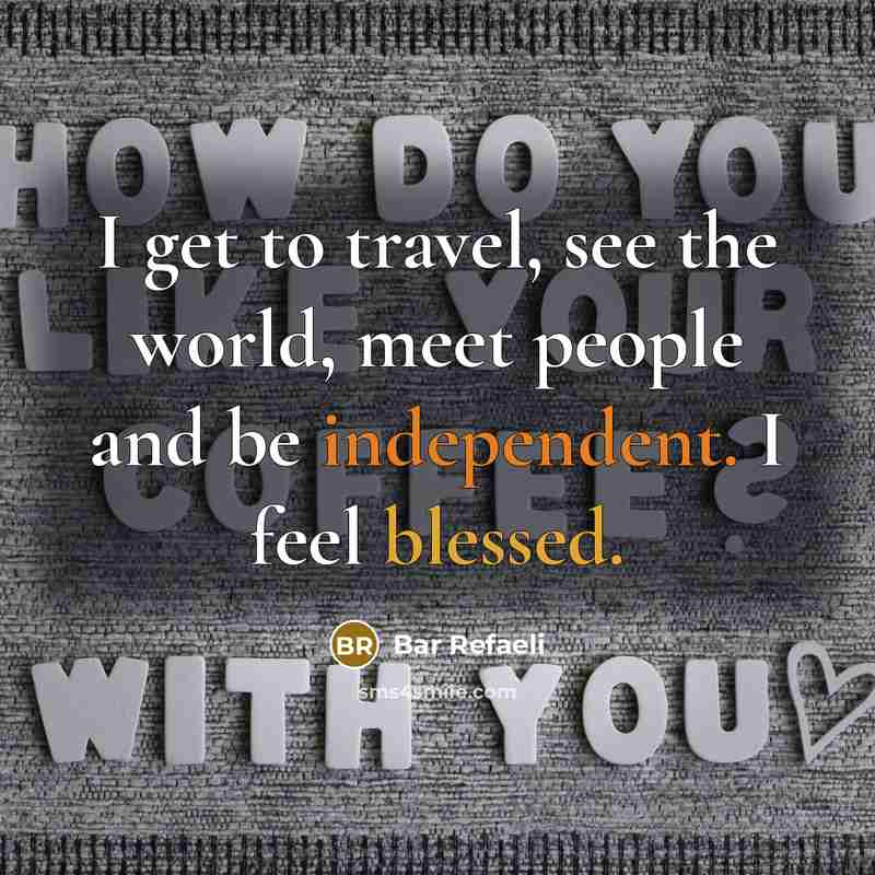 “I get to travel, see the world, meet people and…” quote by Bar Refaeli