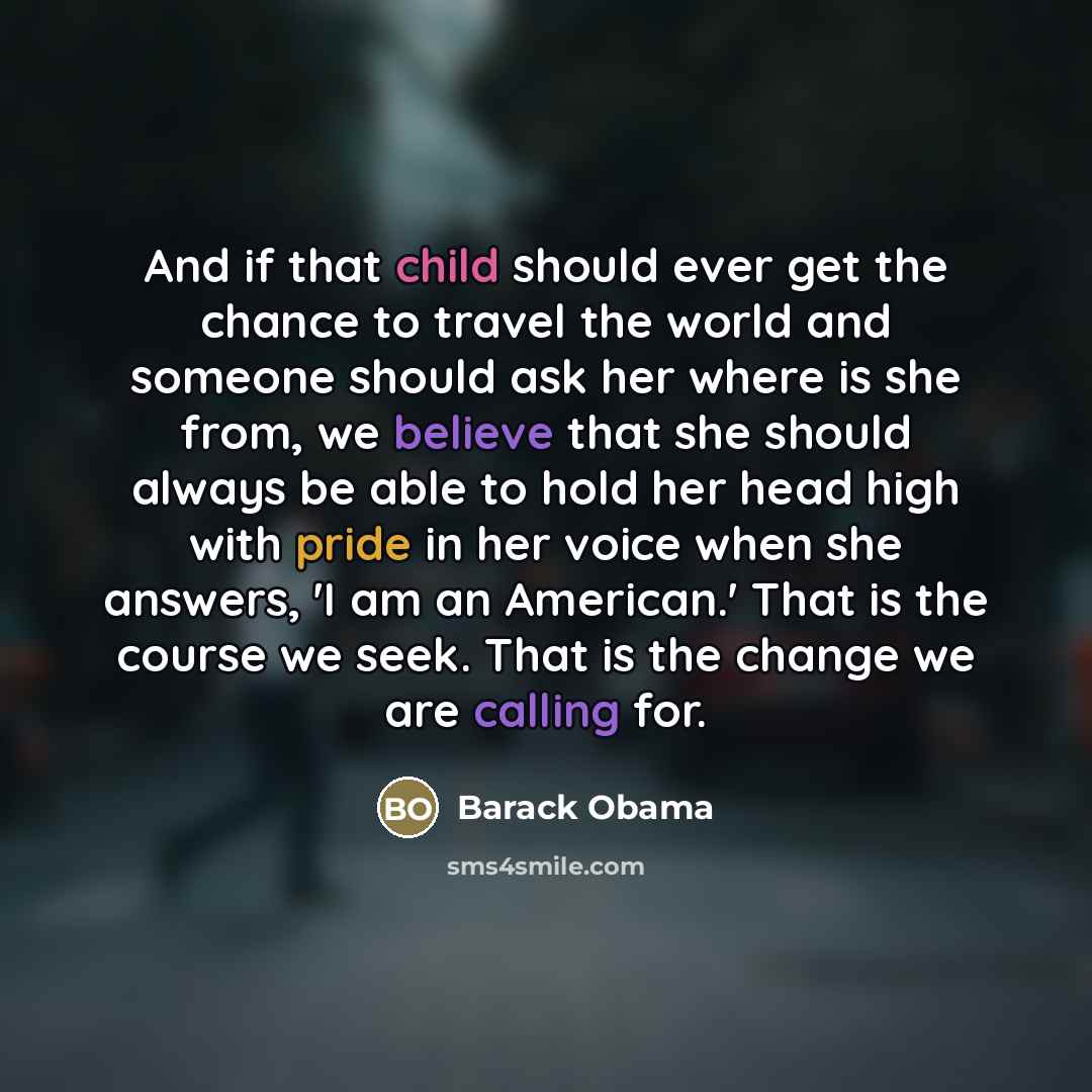“And if that child should ever get the chance to…” quote by Barack Obama