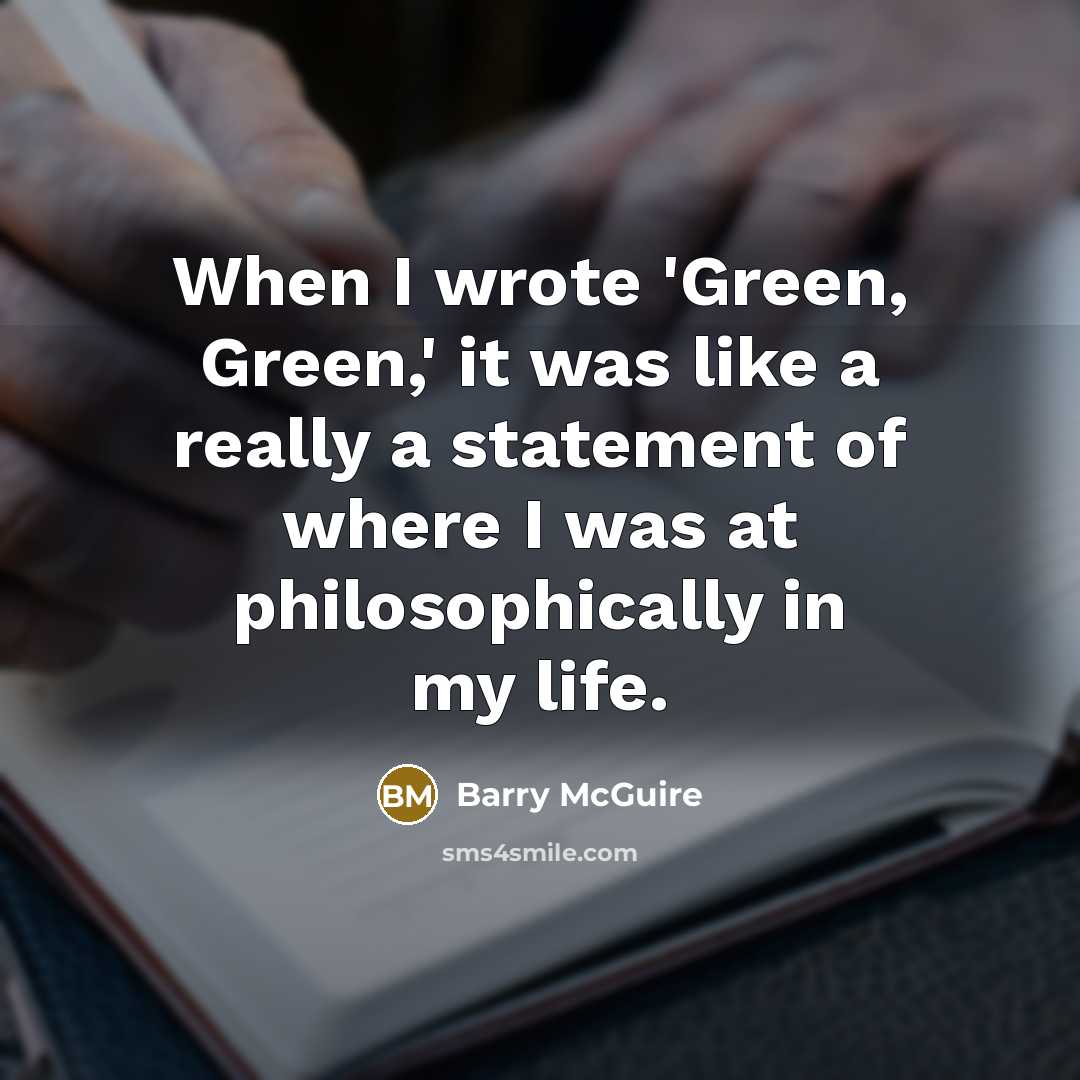 “When I wrote 'Green, Green,' it was like a really…” quote by Barry McGuire