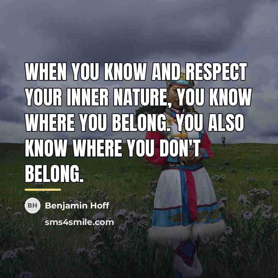 “When you know and respect your Inner Nature, you know…” quote by Benjamin Hoff