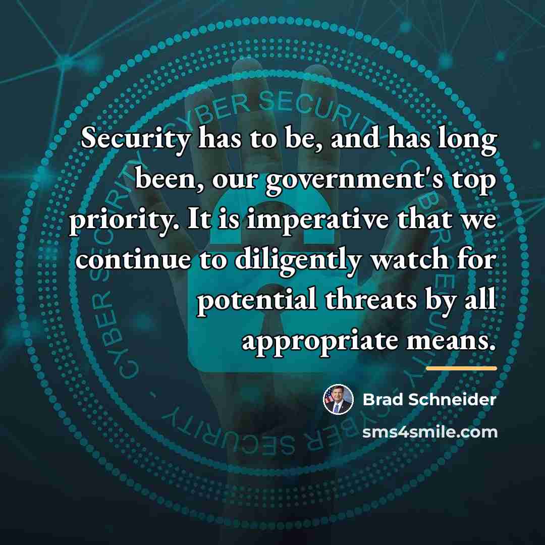 “Security has to be, and has long been, our government's…” quote by Brad Schneider