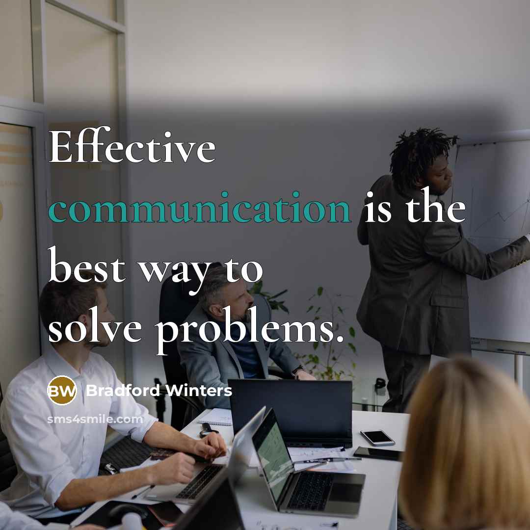 “Effective communication is the best way to solve problems.…” quote by Bradford Winters