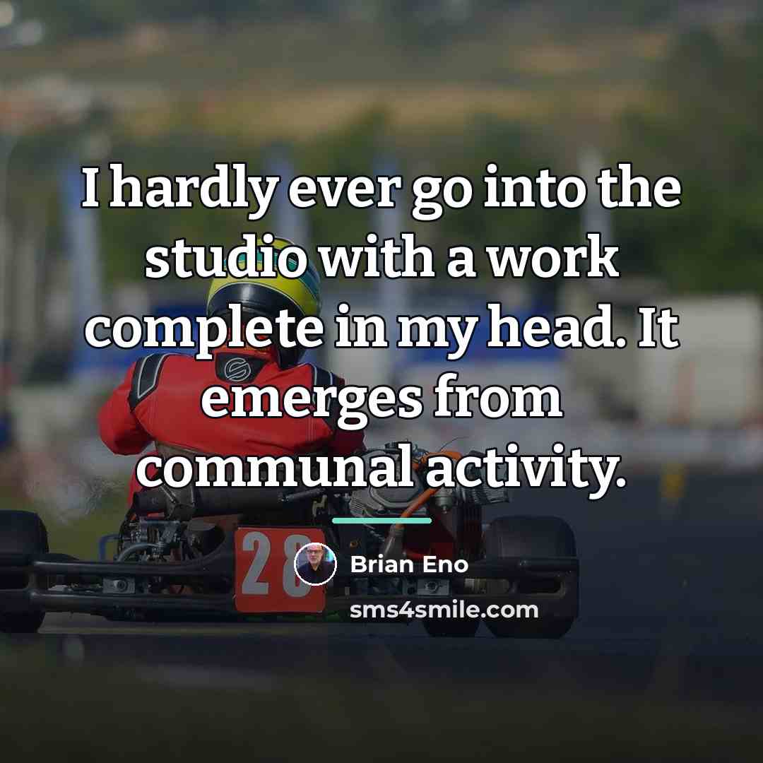 “I hardly ever go into the studio with a work…” quote by Brian Eno