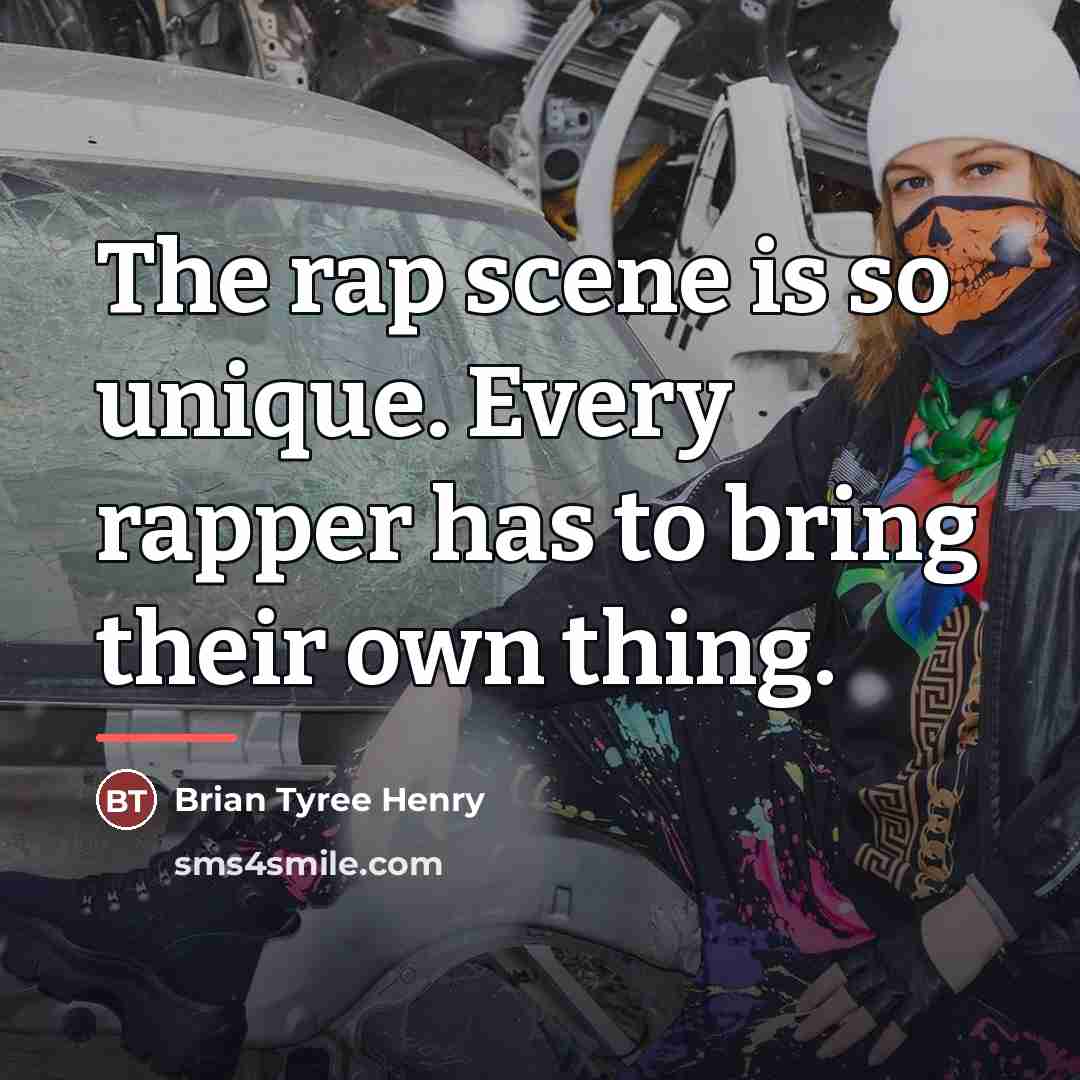 “The rap scene is so unique. Every rapper has to…” quote by Brian Tyree Henry