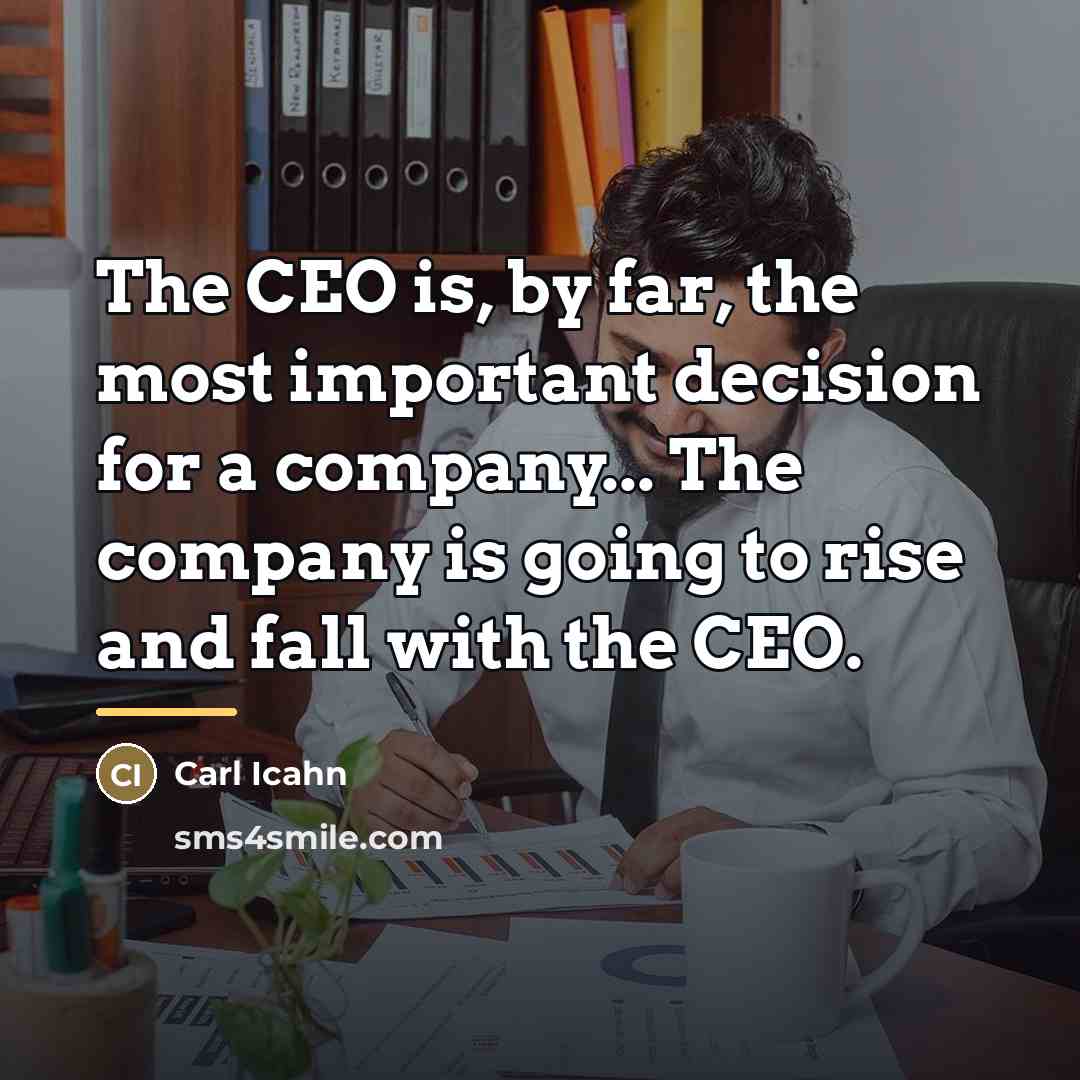“The CEO is, by far, the most important decision for…” quote by Carl Icahn