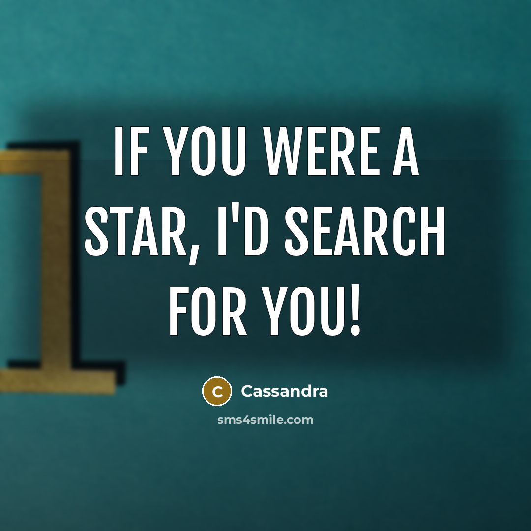 “If you were a star, I'd search for you!…” quote by Cassandra