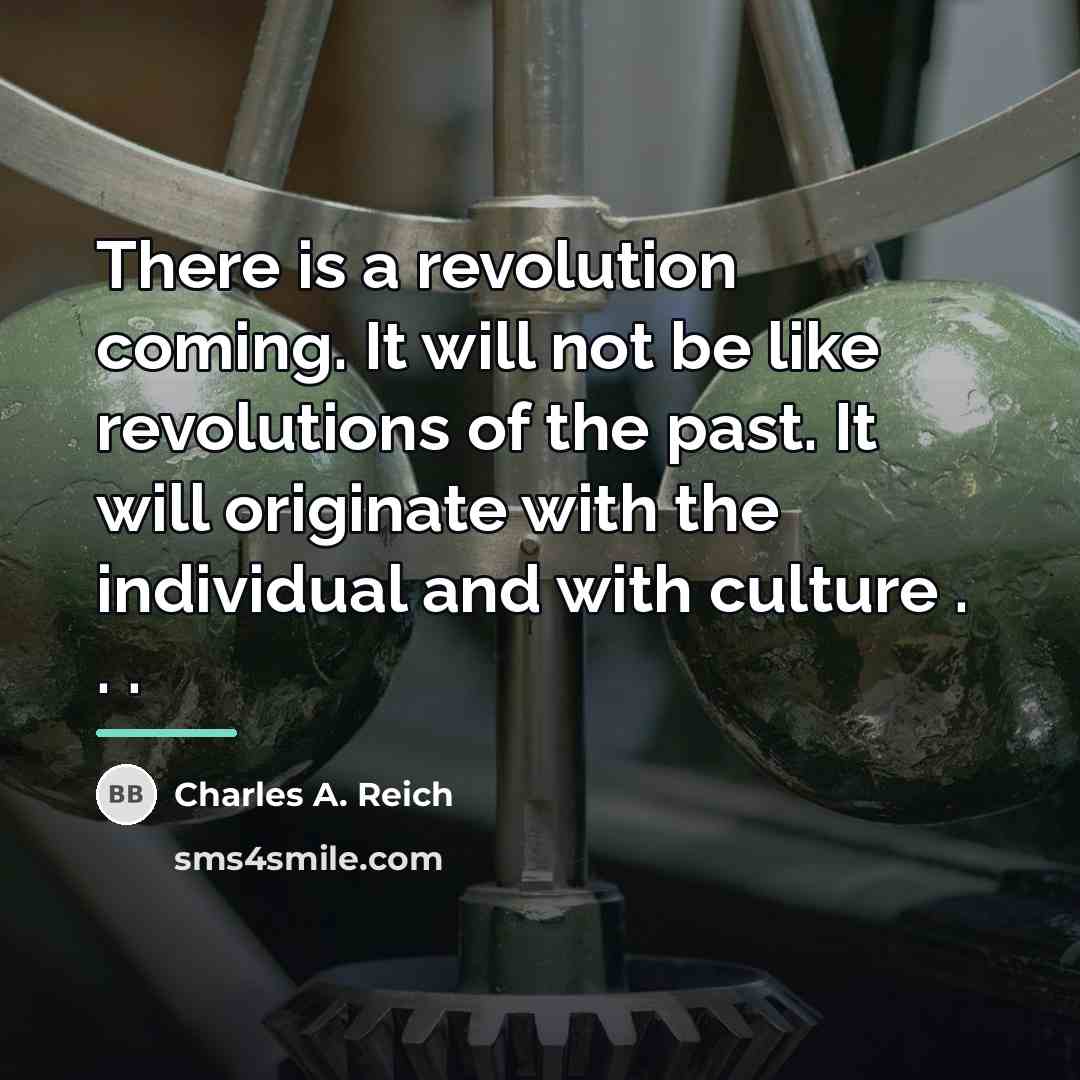 “There is a revolution coming. It will not be like…” quote by Charles A. Reich