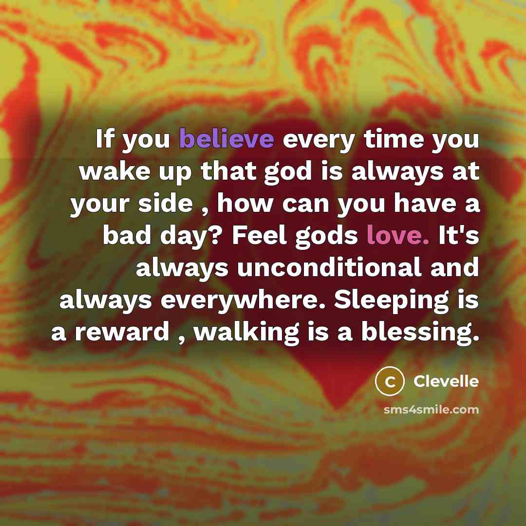 “If you believe every time you wake up that god…” quote by Clevelle