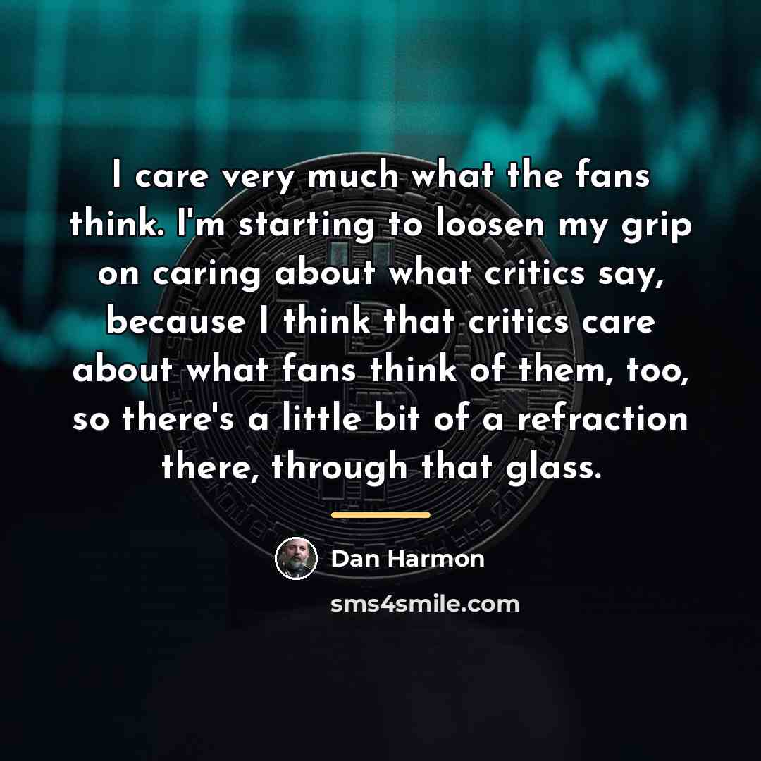 “I care very much what the fans think. I'm starting…” quote by Dan Harmon