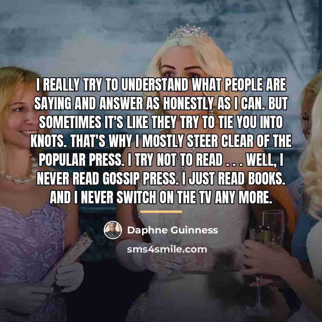 “I really try to understand what people are saying and…” quote by Daphne Guinness