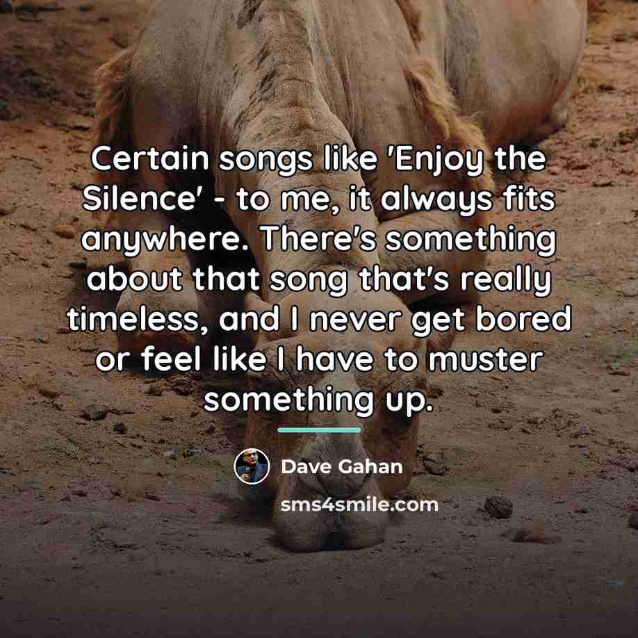 “Certain songs like 'Enjoy the Silence' - to me, it…” quote by Dave Gahan