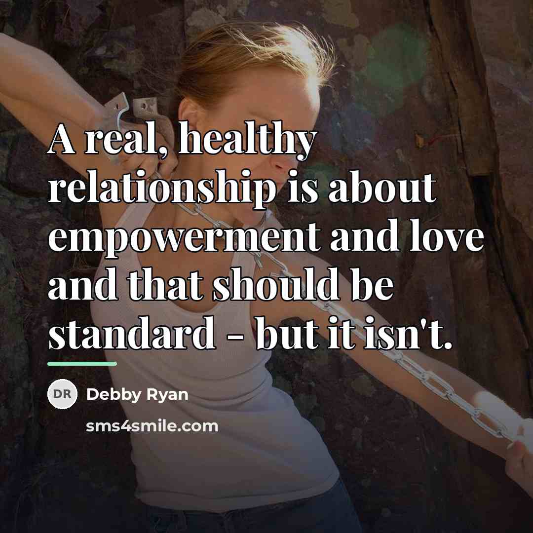 “A real, healthy relationship is about empowerment and love and…” quote by Debby Ryan