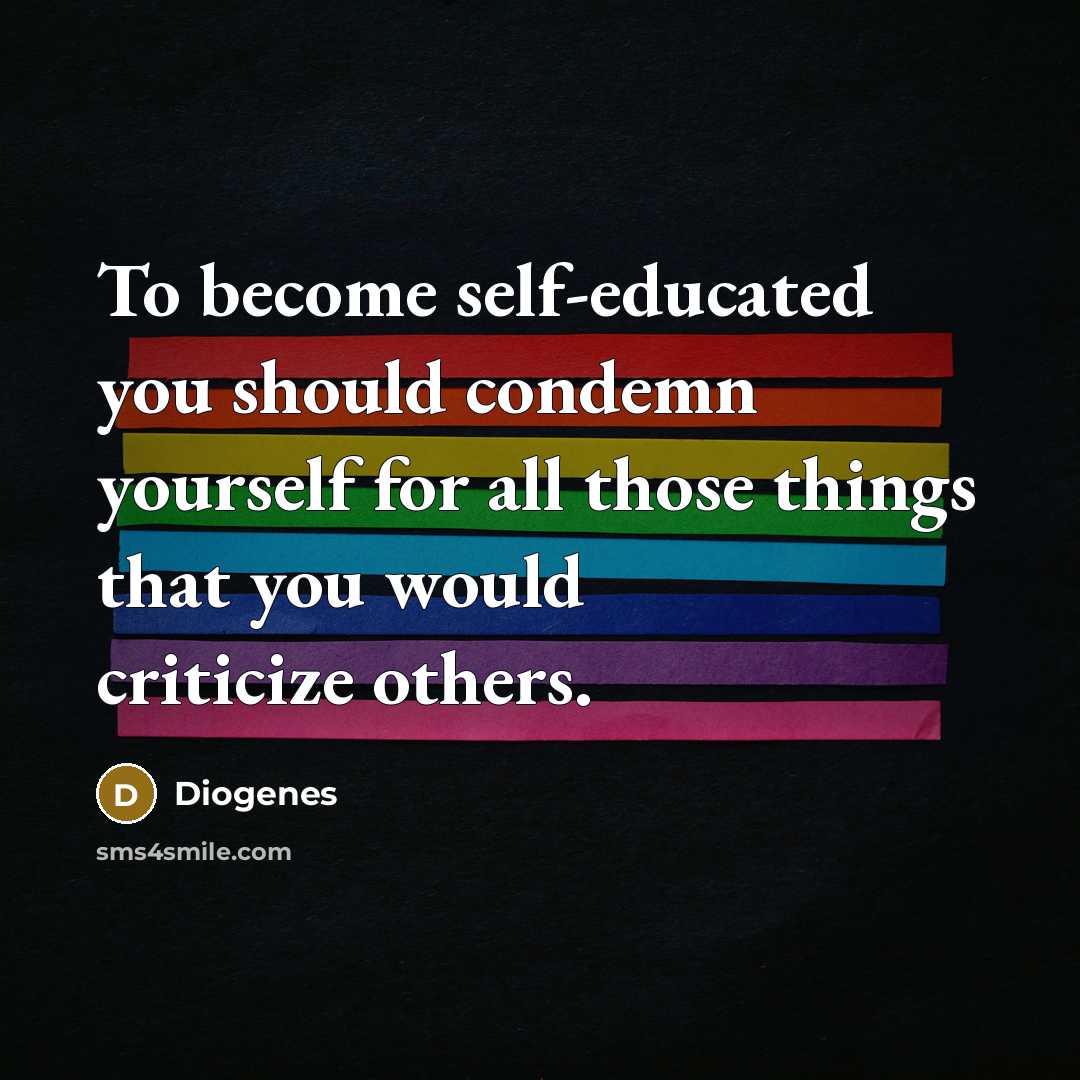 “To become self-educated you should condemn yourself for all those…” quote by Diogenes