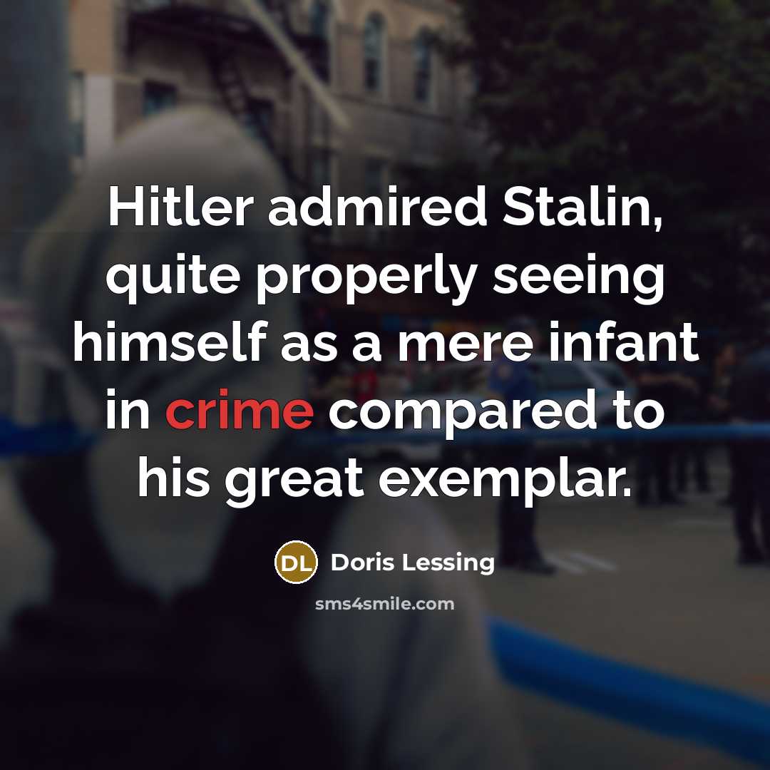 “Hitler admired Stalin, quite properly seeing himself as a mere…” quote by Doris Lessing