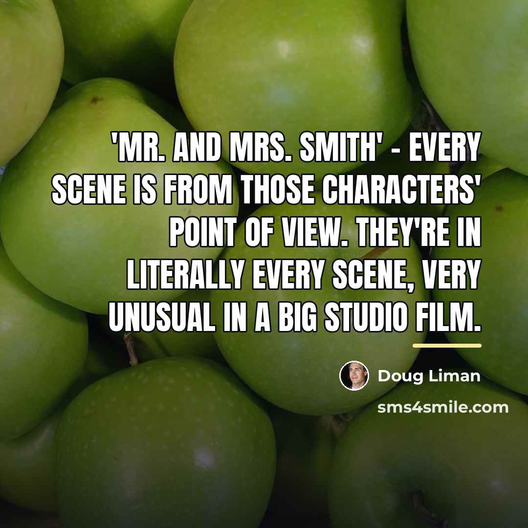 “'Mr. and Mrs. Smith' - every scene is from those…” quote by Doug Liman