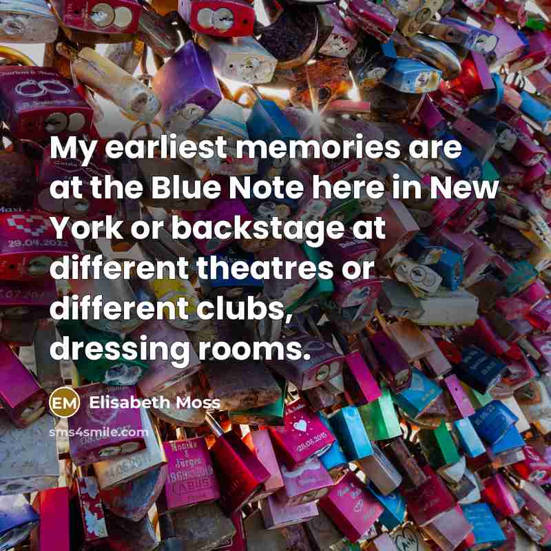 “My earliest memories are at the Blue Note here in…” quote by Elisabeth Moss