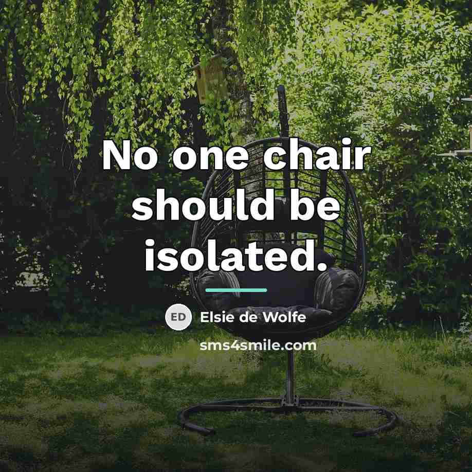 “No one chair should be isolated.…” quote by Elsie de Wolfe