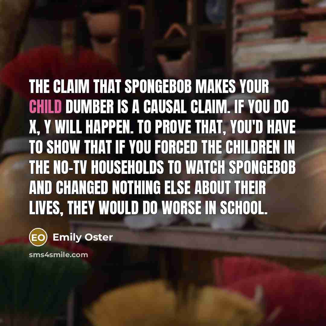 “The claim that SpongeBob makes your child dumber is a…” quote by Emily Oster