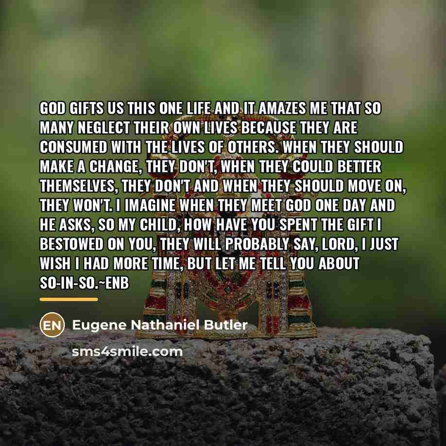 “God gifts us this one life and it amazes me…” quote by Eugene Nathaniel Butler