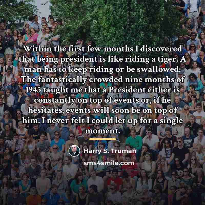 “Within the first few months I discovered that being president…” quote by Harry S. Truman