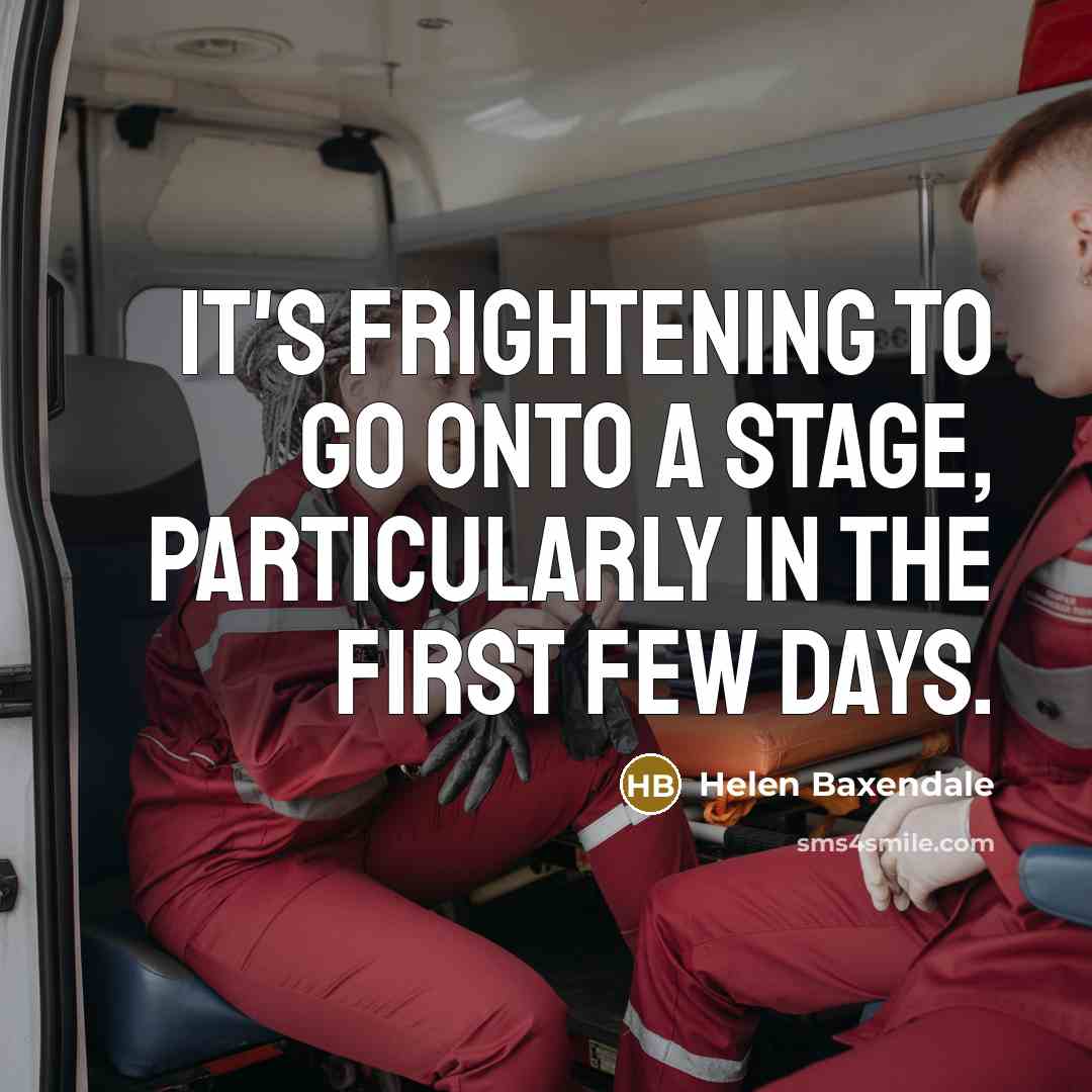 “It's frightening to go onto a stage, particularly in the…” quote by Helen Baxendale
