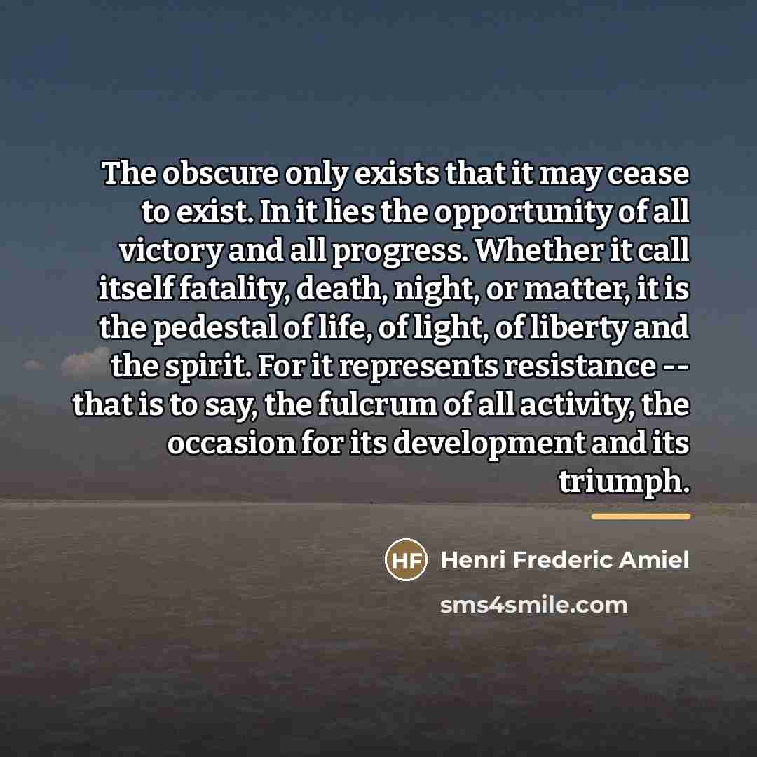 “The obscure only exists that it may cease to exist.…” quote by Henri Frederic Amiel