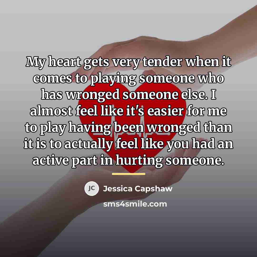 “My heart gets very tender when it comes to playing…” quote by Jessica Capshaw
