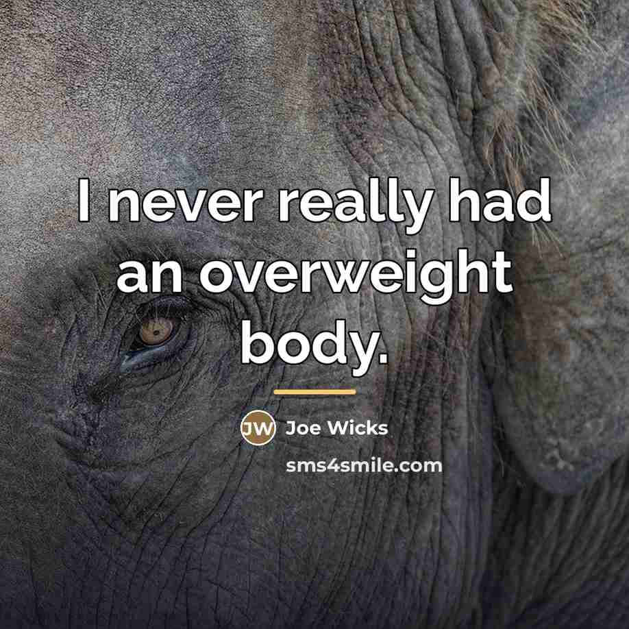 “I never really had an overweight body.…” quote by Joe Wicks