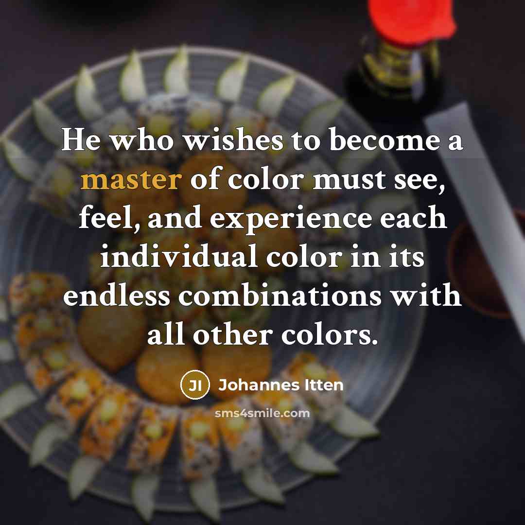 “He who wishes to become a master of color must…” quote by Johannes Itten