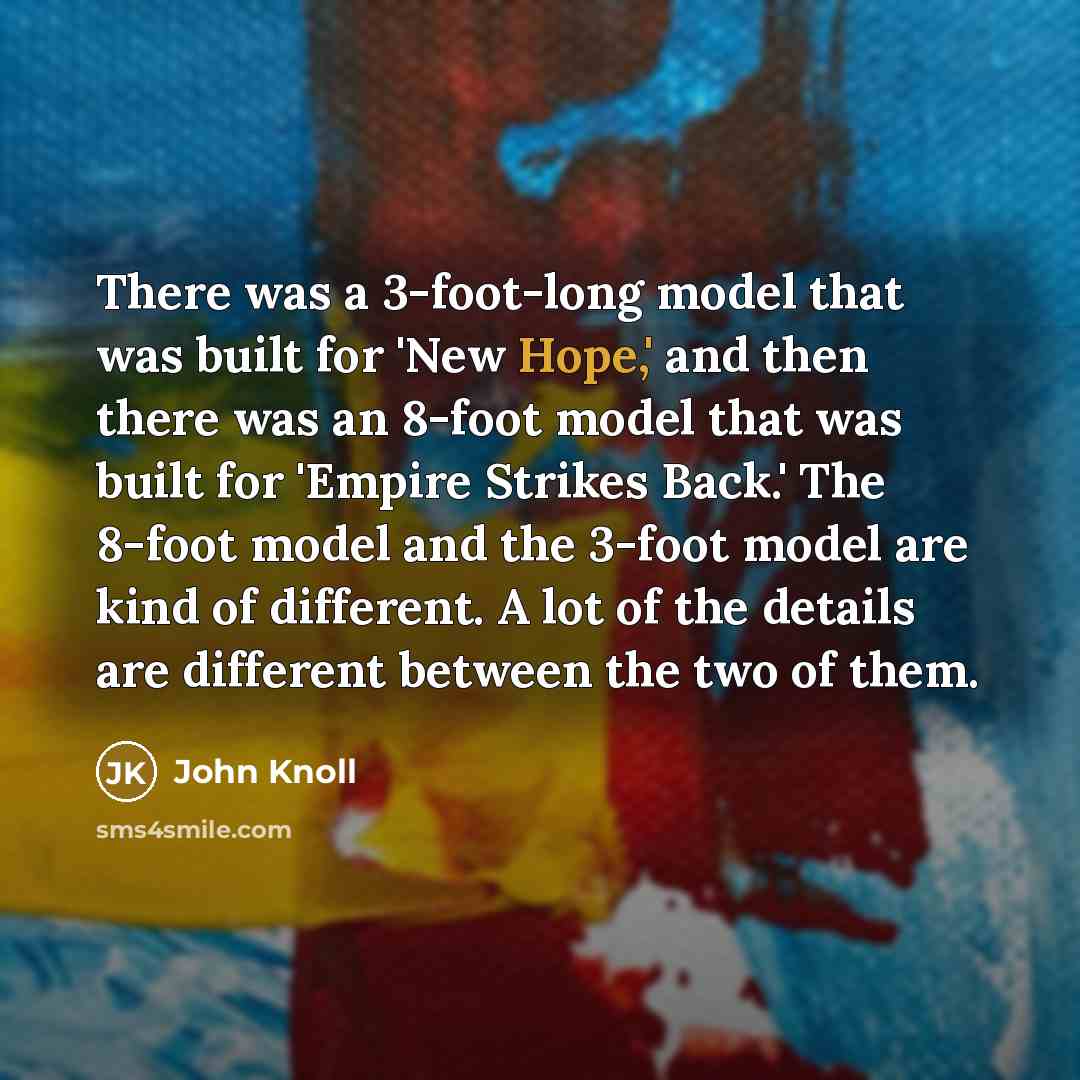“There was a 3-foot-long model that was built for 'New…” quote by John Knoll