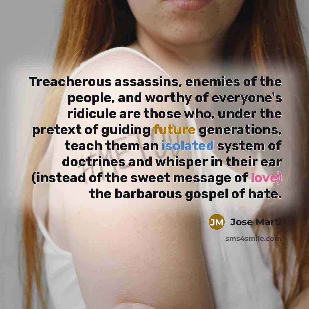 “Treacherous assassins, enemies of the people, and worthy of everyone's…” quote by Jose Marti
