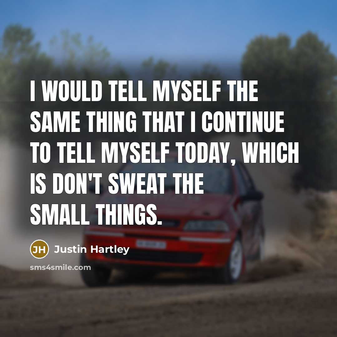 “I would tell myself the same thing that I continue…” quote by Justin Hartley