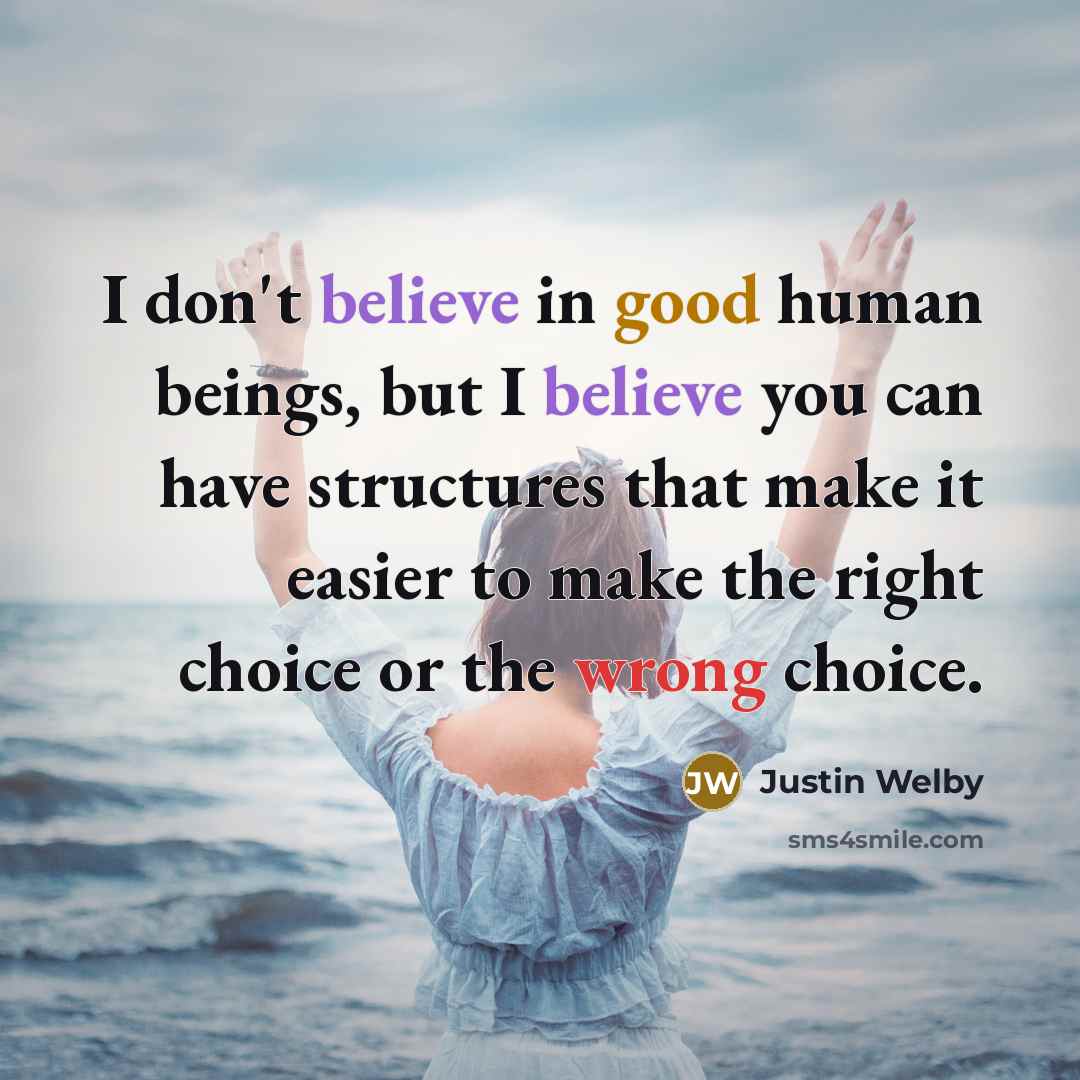 “I don't believe in good human beings, but I believe…” quote by Justin Welby