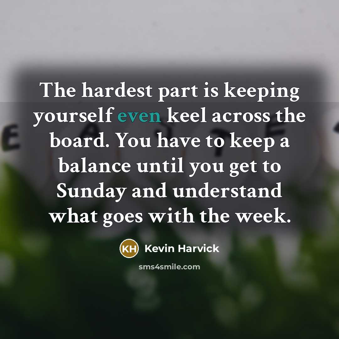 “The hardest part is keeping yourself even keel across the…” quote by Kevin Harvick