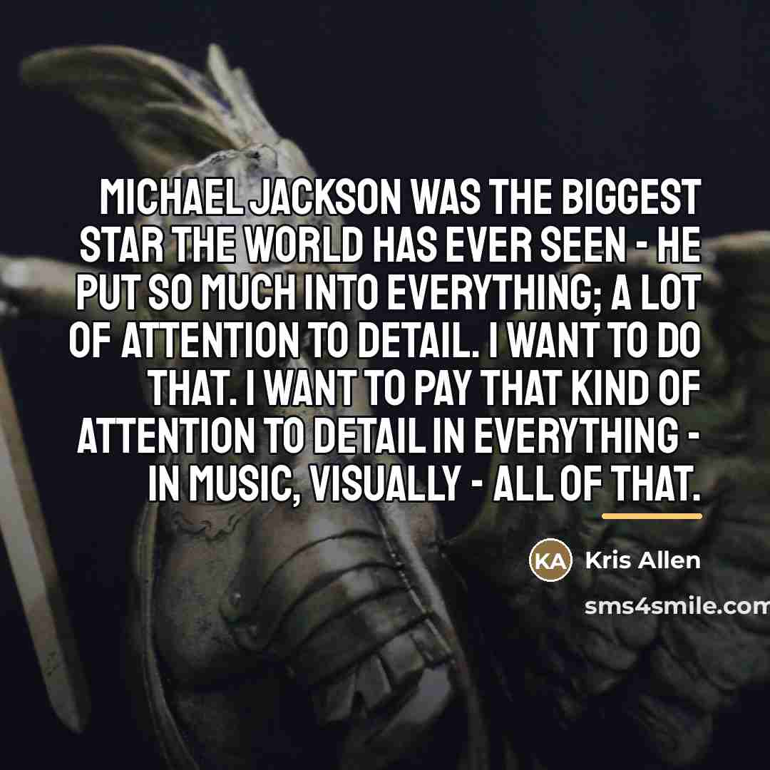 “Michael Jackson was the biggest star the world has ever…” quote by Kris Allen
