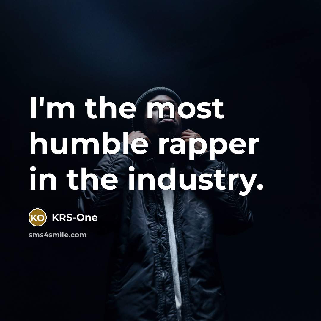 “I'm the most humble rapper in the industry.…” quote by KRS-One