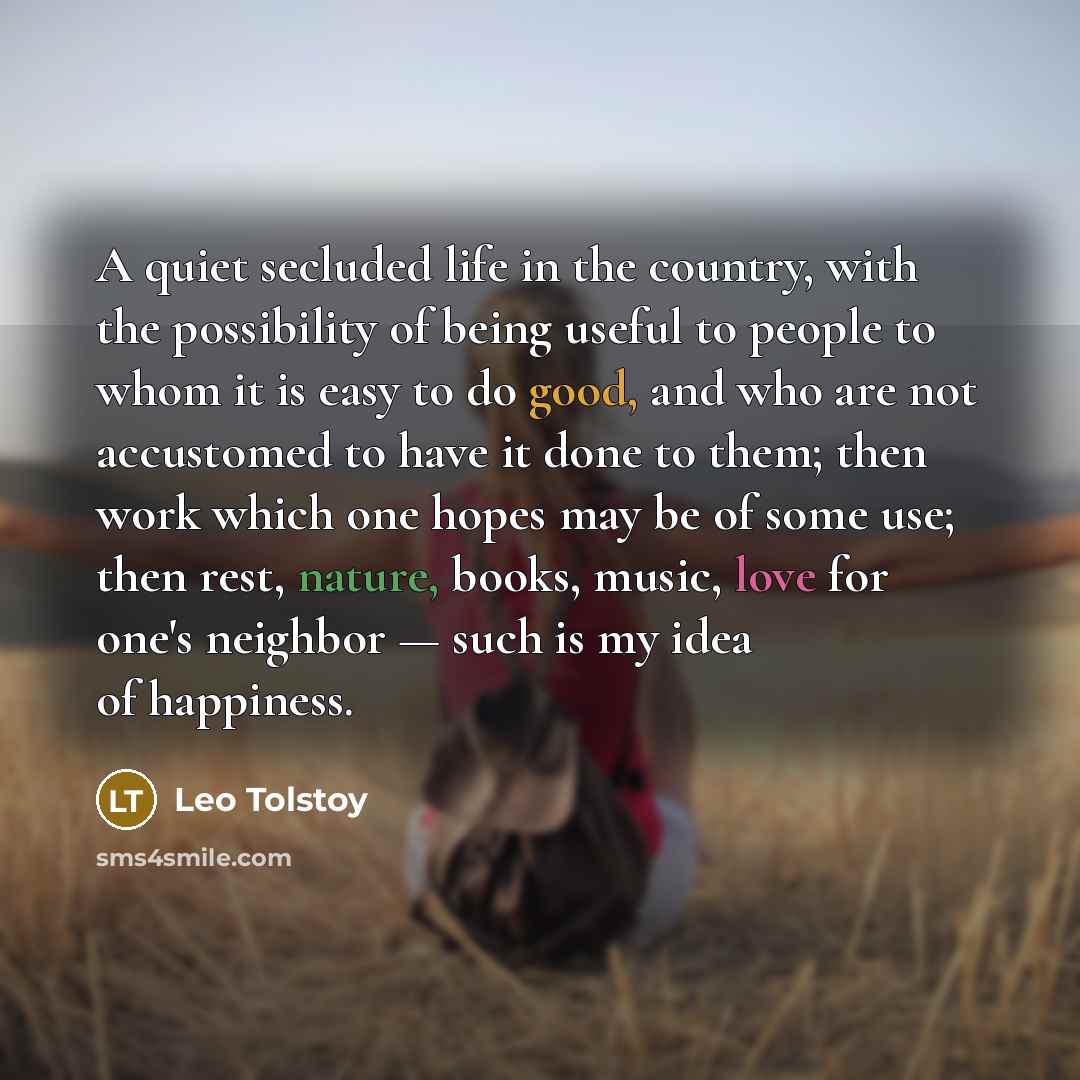 “A quiet secluded life in the country, with the possibility…” quote by Leo Tolstoy