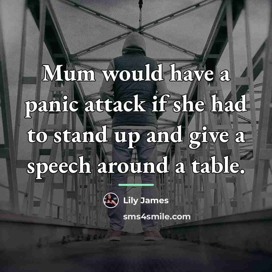 “Mum would have a panic attack if she had to…” quote by Lily James