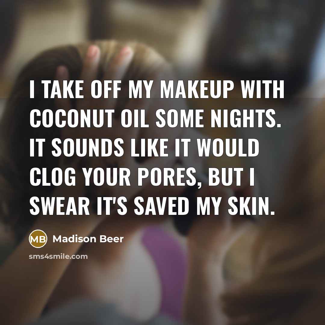 “I take off my makeup with coconut oil some nights.…” quote by Madison Beer