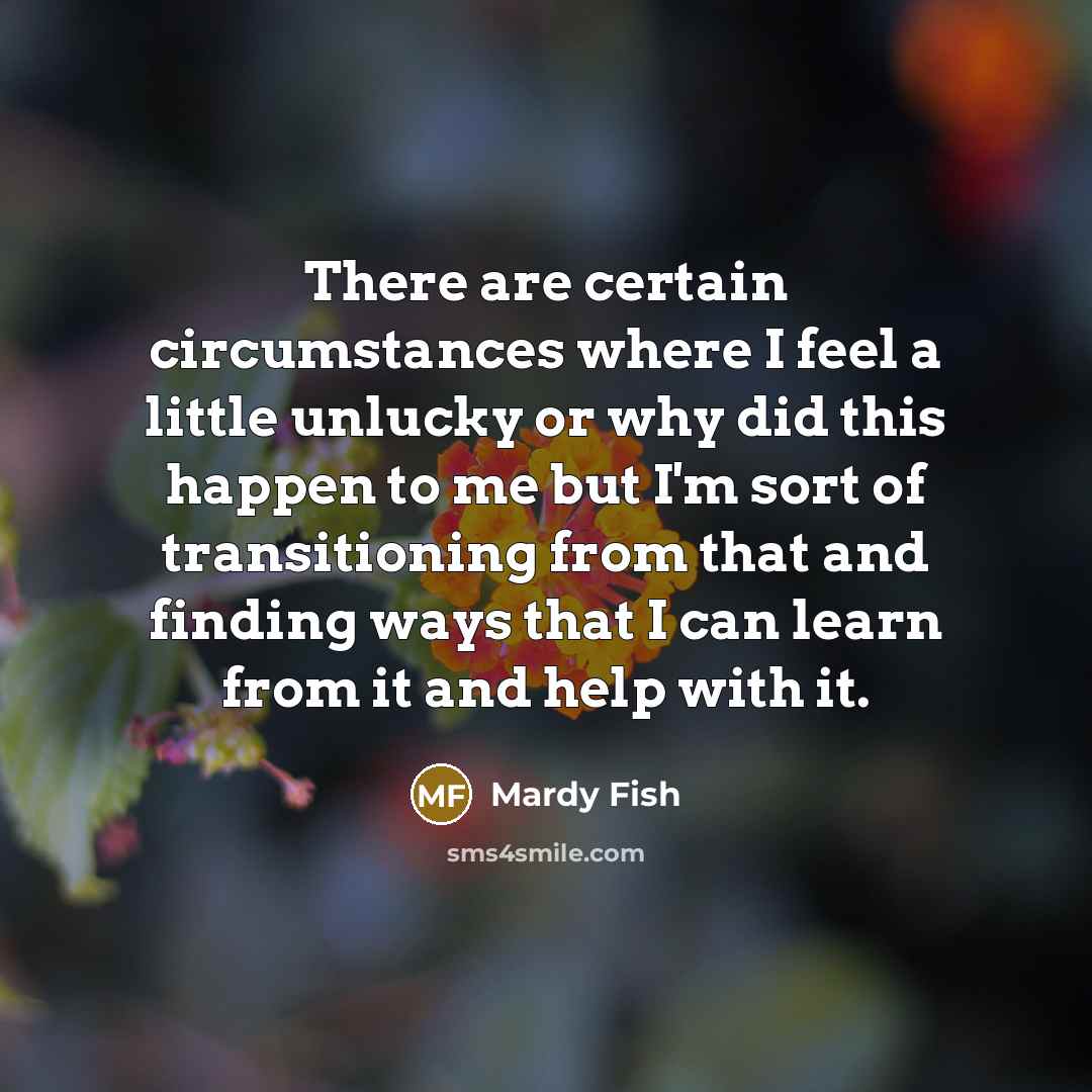 “There are certain circumstances where I feel a little unlucky…” quote by Mardy Fish