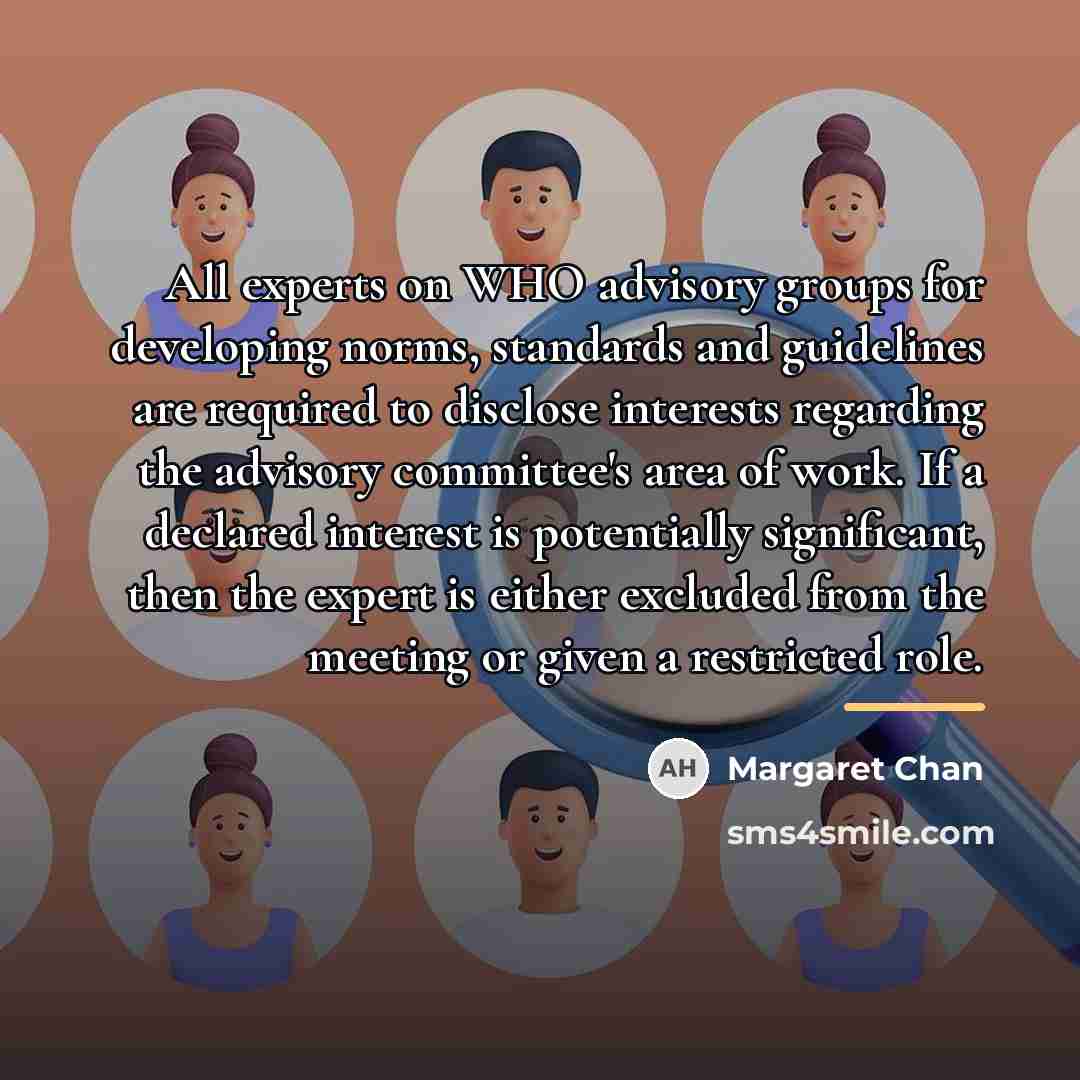 “All experts on WHO advisory groups for developing norms, standards…” quote by Margaret Chan