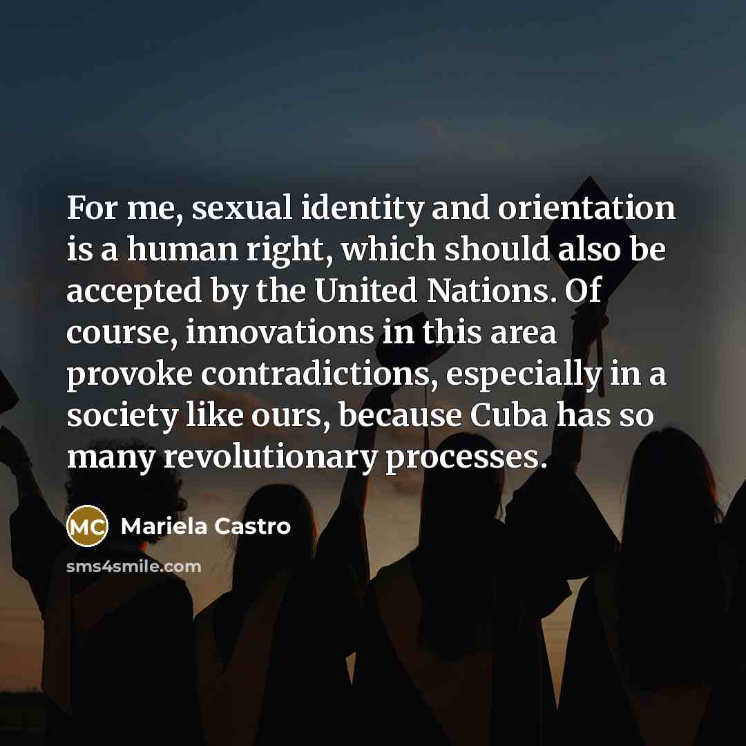 “For me, sexual identity and orientation is a human right,…” quote by Mariela Castro