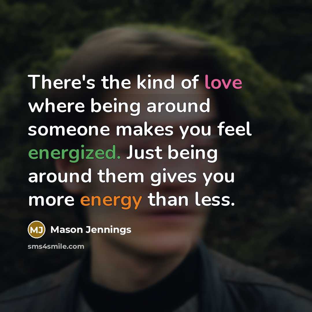 “There's the kind of love where being around someone makes…” quote by Mason Jennings